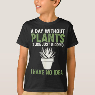 T-shirt Une journée sans plantes est comme juste une plais
