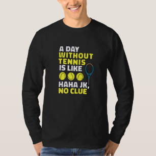 T-shirt Une Journée Sans Tennis, C'Est Comme, Drôle Joueur