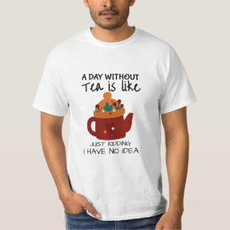 T-shirt Une journée sans Thé est comme une plaisanterie