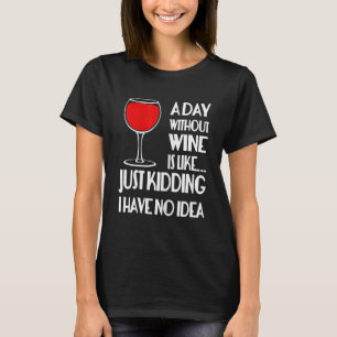T-shirt Une Journée Sans Vin, C'Est Comme Si.....Juste des