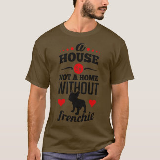 T-shirt Une maison n'est pas une maison sans frenchie