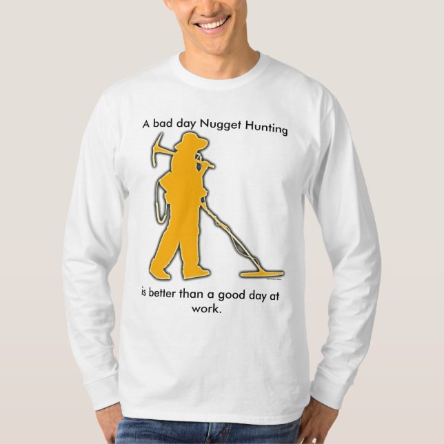 T-shirt Une mauvaise chasse de pépite de jour (Devant)