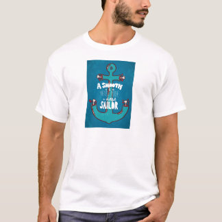 T-shirt Une mer lisse n'a jamais fait un marin habile