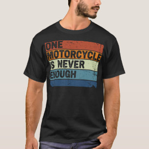 T-shirt Une moto n'est jamais assez Drôle motard
