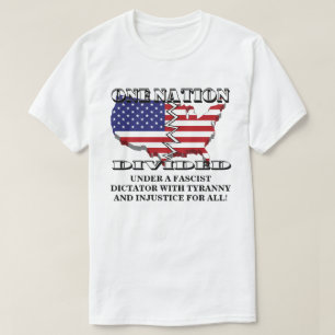 T-SHIRT UNE NATION SE DIVISAIT SOUS UN DICTATEUR FASCISTE.
