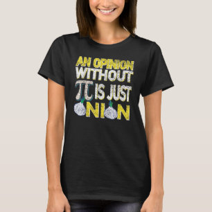 T-shirt Une Opinion Sans Pi N'Est Qu'Un Oignon Fête De Pâq