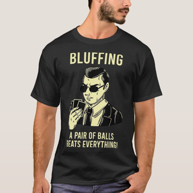 T-shirt Une Paire De Balls Bluffant Jeu Drôle Dit Poker P (Devant)