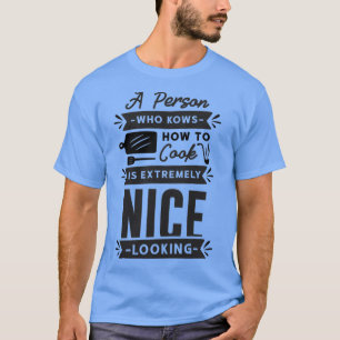 T-shirt une personne qui sait cuisiner est extrêmement agr
