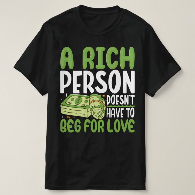 T-shirt Une personne riche n'a pas besoin de mendier pour  (Design devant)