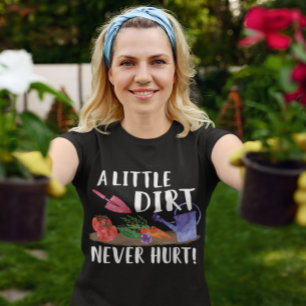 T-shirt Une peu de saleté n'a jamais blessé le jardinier