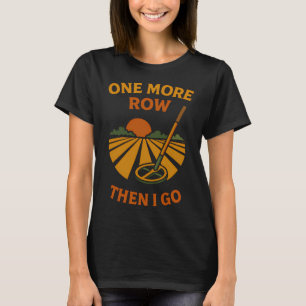 T-shirt Une rangée de plus puis je vais m'amuser à détecte