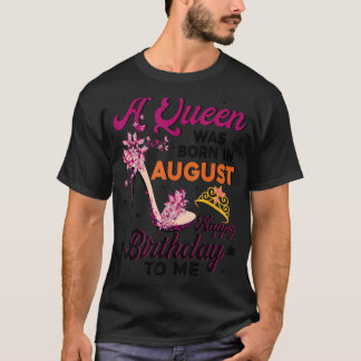 T-shirt Une Reine Est Née En Août Joyeux Anniversaire Pour
