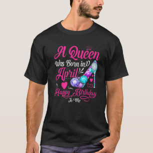 T-shirt Une Reine Est Née En Avril, Joyeux Anniversaire Po