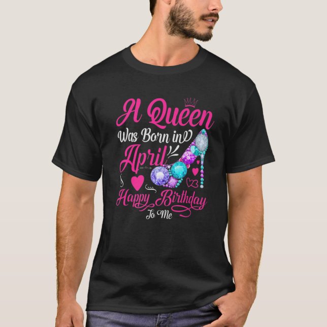 T-shirt Une Reine Est Née En Avril, Joyeux Anniversaire Po (Devant)