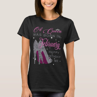T-shirt Une reine est née en février, heureux anniversaire