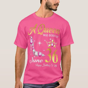 T-shirt Une Reine Est Née En Juin 36 Joyeux Anniversaire P