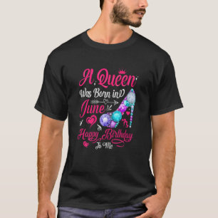 T-shirt Une Reine Est Née En Juin Chemises D'Anniversaire 
