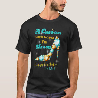T-shirt Une Reine Est Née En Mars Joyeux Anniversaire À Mo