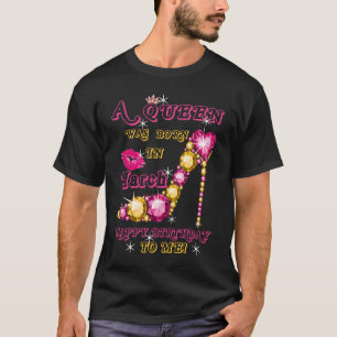 T-shirt Une Reine Est Née En Mars Joyeux Anniversaire Pour