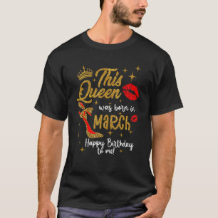 T-shirt Une Reine Est Née En Mars Joyeux Anniversaire Pour