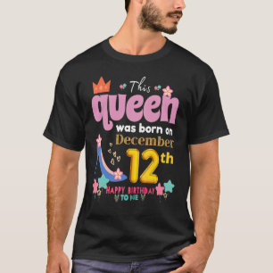 T-shirt Une Reine Est Née Le 12 Décembre 12, Décembre Bir