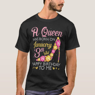 T-shirt Une Reine Est Née Le 13 Janvier Joyeux Anniversair