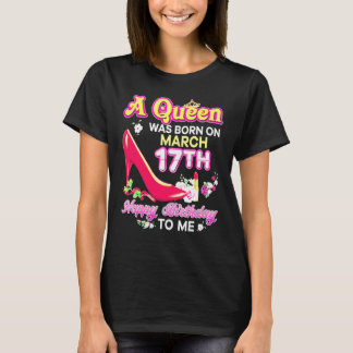 T-shirt Une Reine Est Née Le 17 Mars 17e Joyeux Anniversai