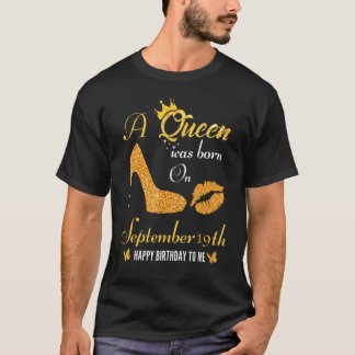 T-shirt Une Reine Est Née Le 19 Septembre Joyeux anniversa