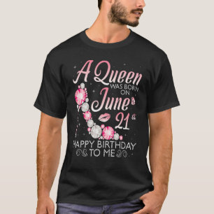 T-shirt Une Reine Est Née Le 21 Juin Joyeux Anniversaire P