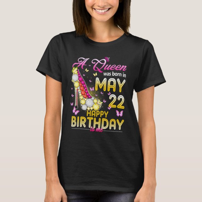 T-shirt Une Reine Est Née Le 22 Mai Joyeux Anniversaire Po (Devant)