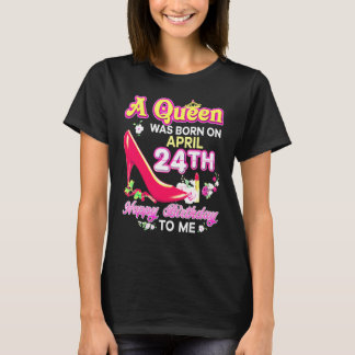 T-shirt Une Reine Est Née Le 24 Avril 24ème Joyeux Anniver