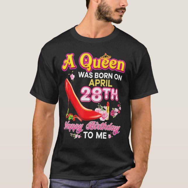 T-shirt Une Reine Est Née Le 28 Avril 28 Joyeux Anniversai (Devant)