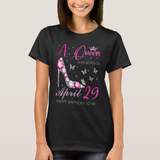 T-shirt Une Reine Est Née Le 29 Avril 29 Avril Anniversair