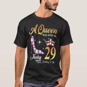 T-shirt Une Reine Est Née Le 29 Juillet Joyeux Anniversair