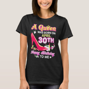 T-shirt Une Reine Est Née Le 30 Avril 30ème Joyeux Anniver