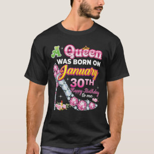 T-shirt Une Reine Est Née Le 30 Janvier 30 Joyeux Annivers