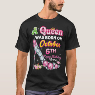 T-shirt Une Reine Est Née Le 6 Octobre Joyeux Anniversaire