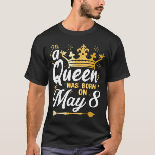 T-shirt Une Reine Est Née Le 8 Mai Mignonne Fille Le 8 Mai