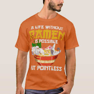 T-shirt Une Vie Sans Ramen Est Possible, Mais Sans Bras