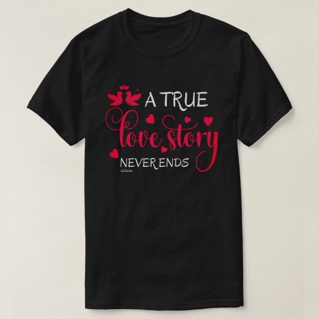 T-shirt UNE VRAIE HISTOIRE D'AMOUR NE CESSE JAMAIS LE cade (Design devant)