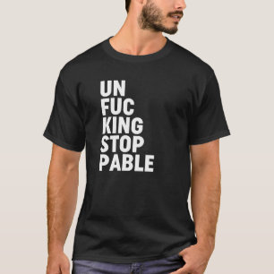 T-shirt Unfu*kingstoppable