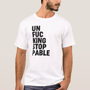 T-shirt Unfu*kingstoppable