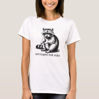 T-shirt Unhinged But Cute, Funny Feral Raccoon Meme