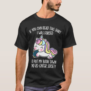 T-shirt Unicorn Vous Pouvez Lire Ceci J'Ai Été Forcé De Me