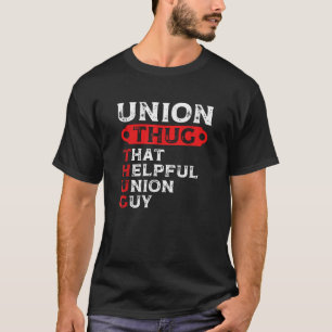 T-shirt Union Thug that Helful Union Guy Syndicat de la fê