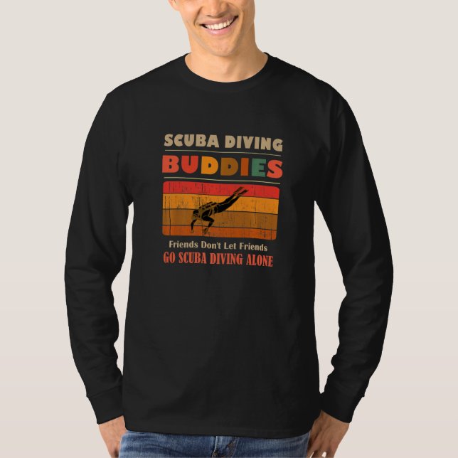 T-shirt Unique Funny Buddies Friends Don't Go Alone Scuba  (Devant)