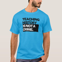 Unisex T - Enseigner l'histoire n'est pas un crime