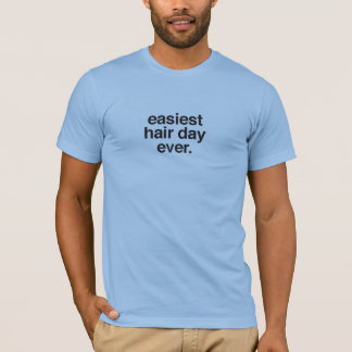 T-shirt unisexe * le jour de cheveux le plus facile jamais