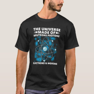 T-shirt Univers Composé De Protons Neutrons Electrons Plus