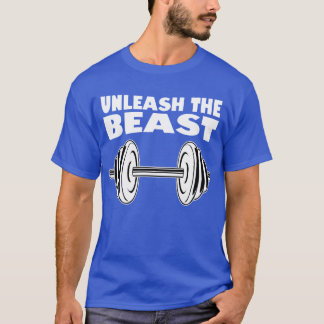 T-shirt Unleash the Beast Show what youre made of funny